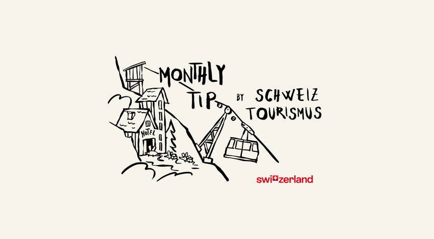 Grafik Monthly Tip by Schweiz Tourismus
